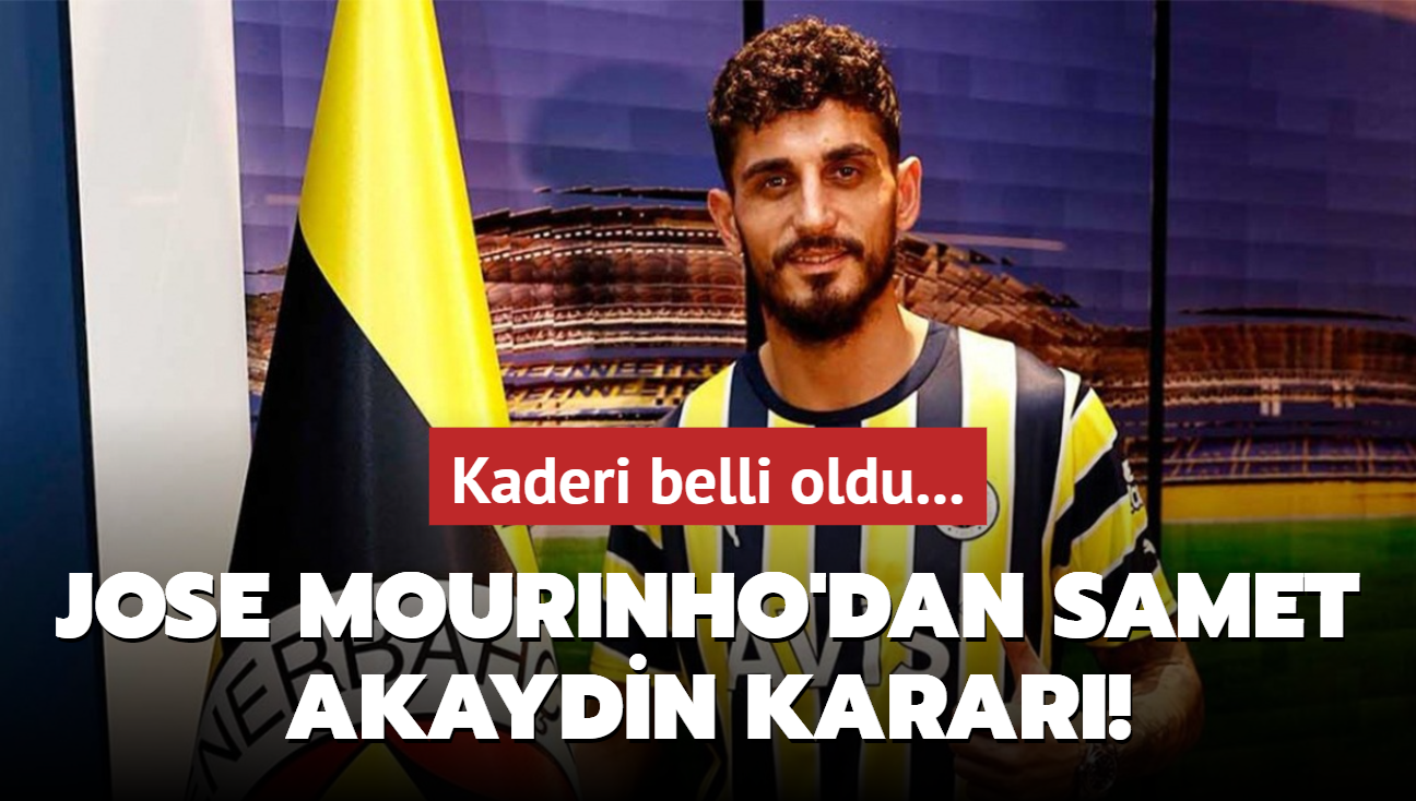 Jose Mourinho'dan Samet Akaydin karar! Kaderi belli oldu...