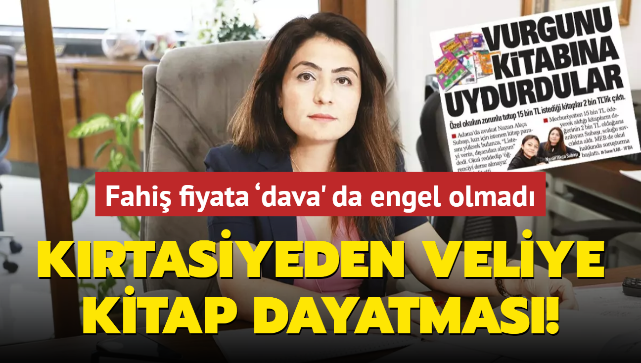 Krtasiyeden veliye kitap dayatmas... Fahi fiyata dava' da engel olmad