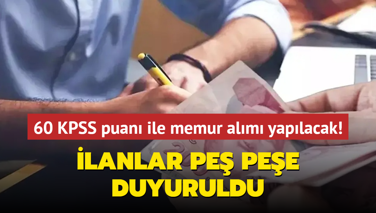 Resmen akland: 60 KPSS puan ile memur alm yaplacak! lanlar pe pee duyuruldu