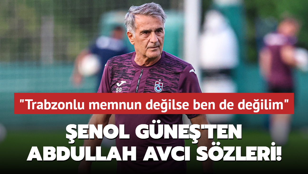 enol Gne'ten Abdullah Avc szleri! "Trabzonsporlu durumdan memnun deilse ben de deilim"