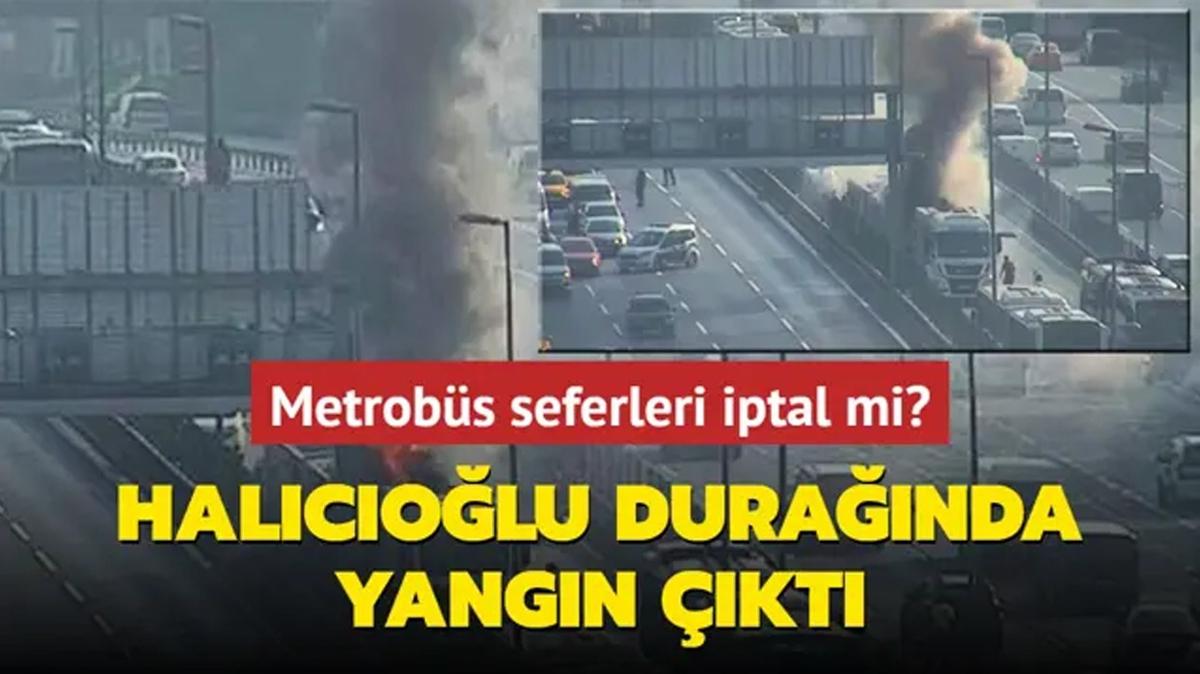 Metrobs seferleri iptal mi" Halcolu duranda metrobs yangn!