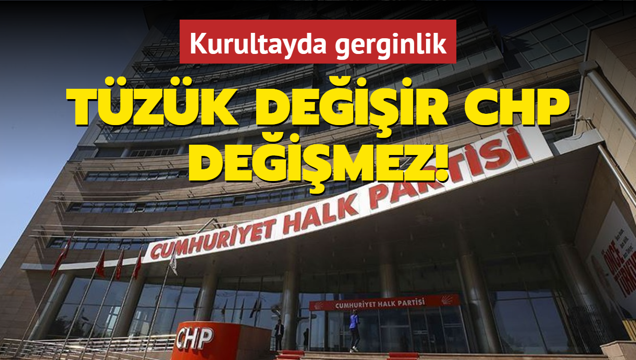 Tzk deiir CHP deimez! Kurultayda gerginlik