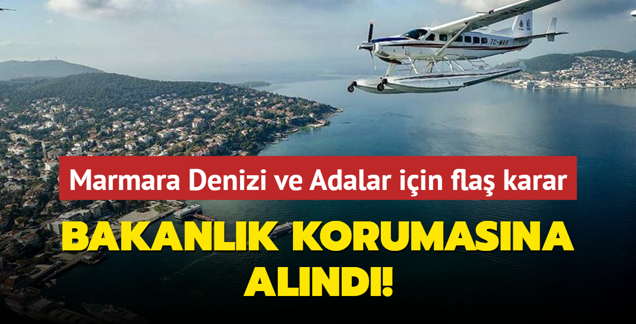 Marmara Denizi ve Adalar iin fla karar... Bakanlk korumasna alnd!