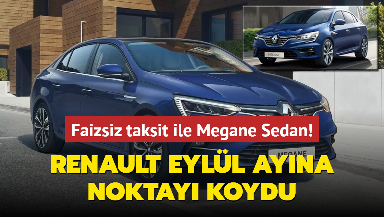 Renault olmaz dedirtti: Eyll ayna noktay koydu! Faizsiz taksitle sfr Megane Sedan imkan