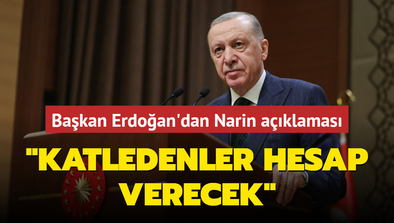 Bakan Erdoan'dan Narin aklamas: Katledenler hesap verecek