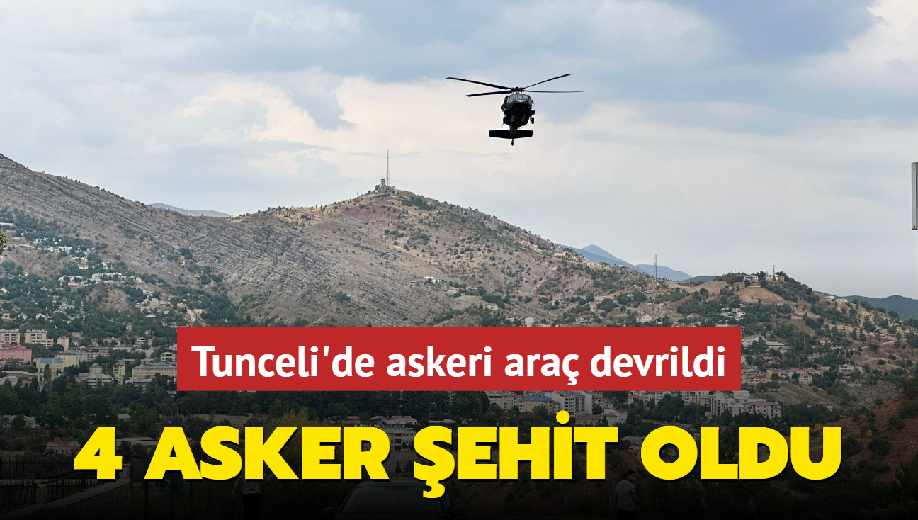 Tunceli'de askeri ara devrildi: 4 asker ehit oldu