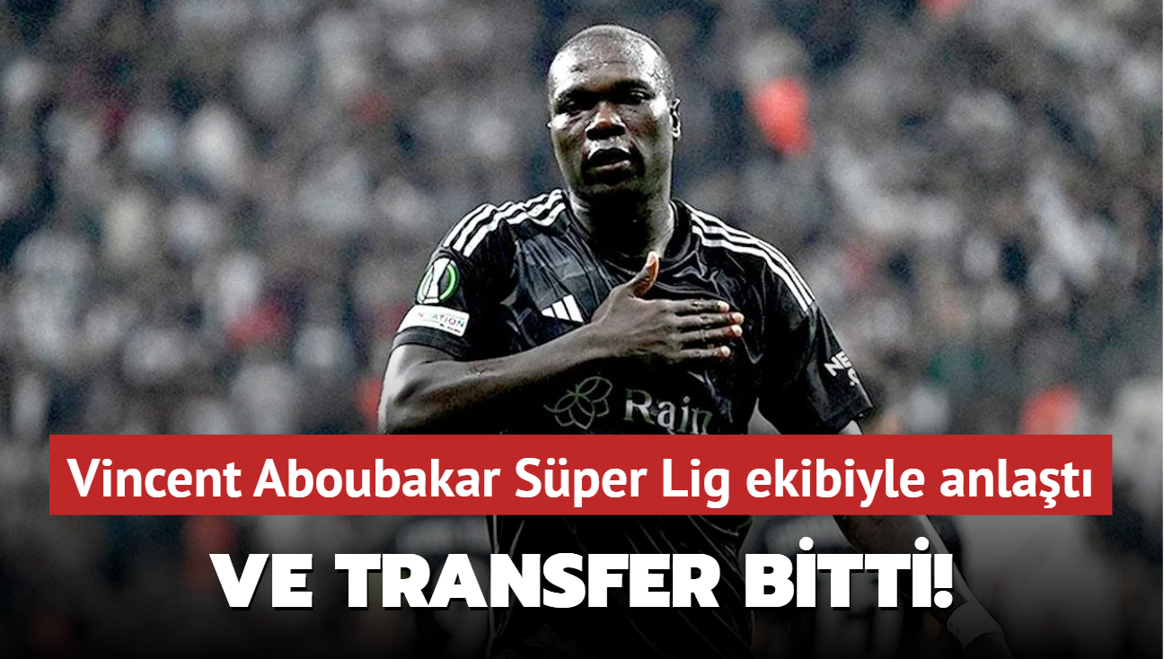 Ve transfer bitti! Vincent Aboubakar Sper Lig ekibiyle anlat