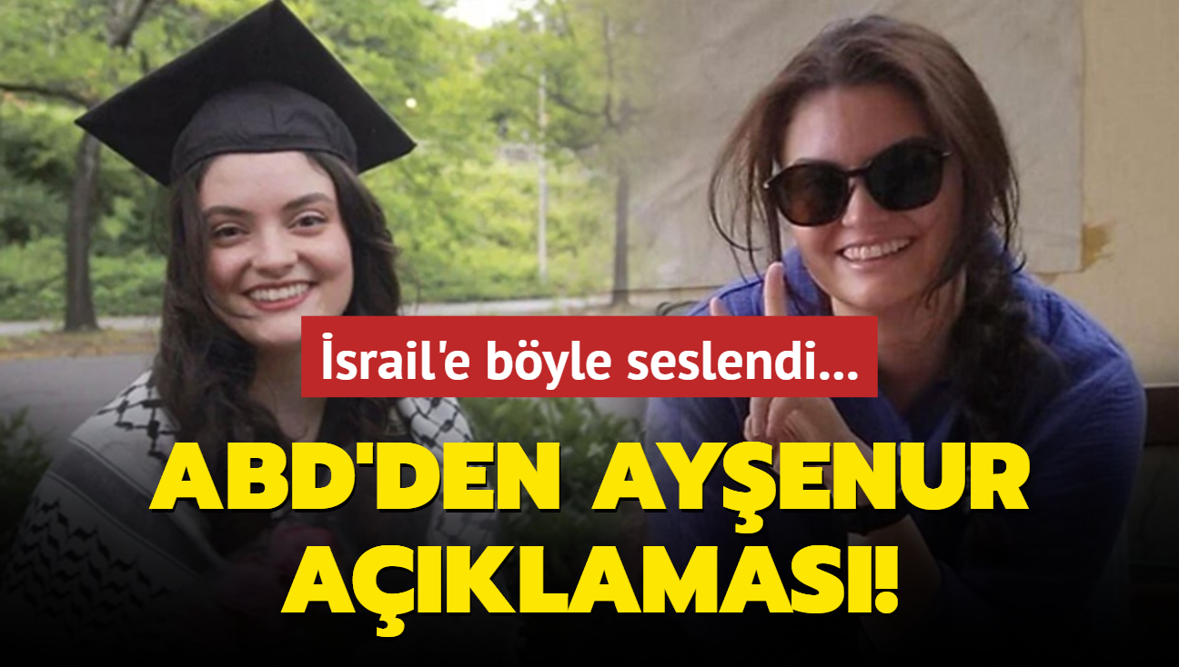 ABD'den Ayenur aklamas! srail'e byle seslendi