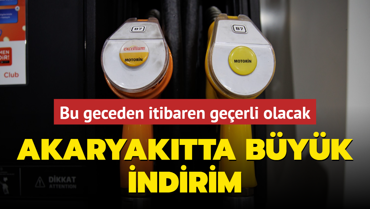 Akaryaktta byk indirim! Bu geceden itibaren geerli olacak