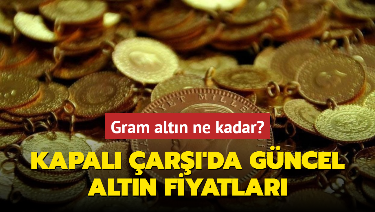 Altn fiyatlar ne kadar" Gram altn ka lira" te Kapal ar'da 10 Eyll 2024 gncel altn kuru fiyatlar (CANLI)