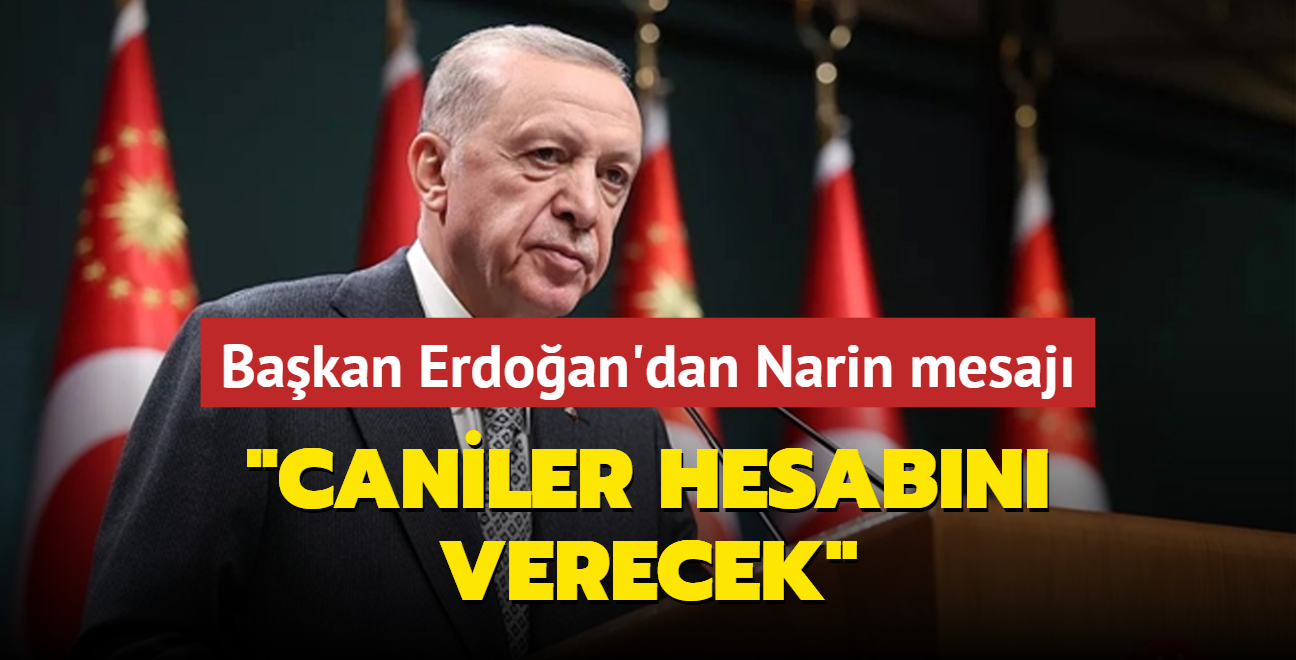 Bakan Erdoan'dan Narin mesaj... "Caniler hesabn verecek"