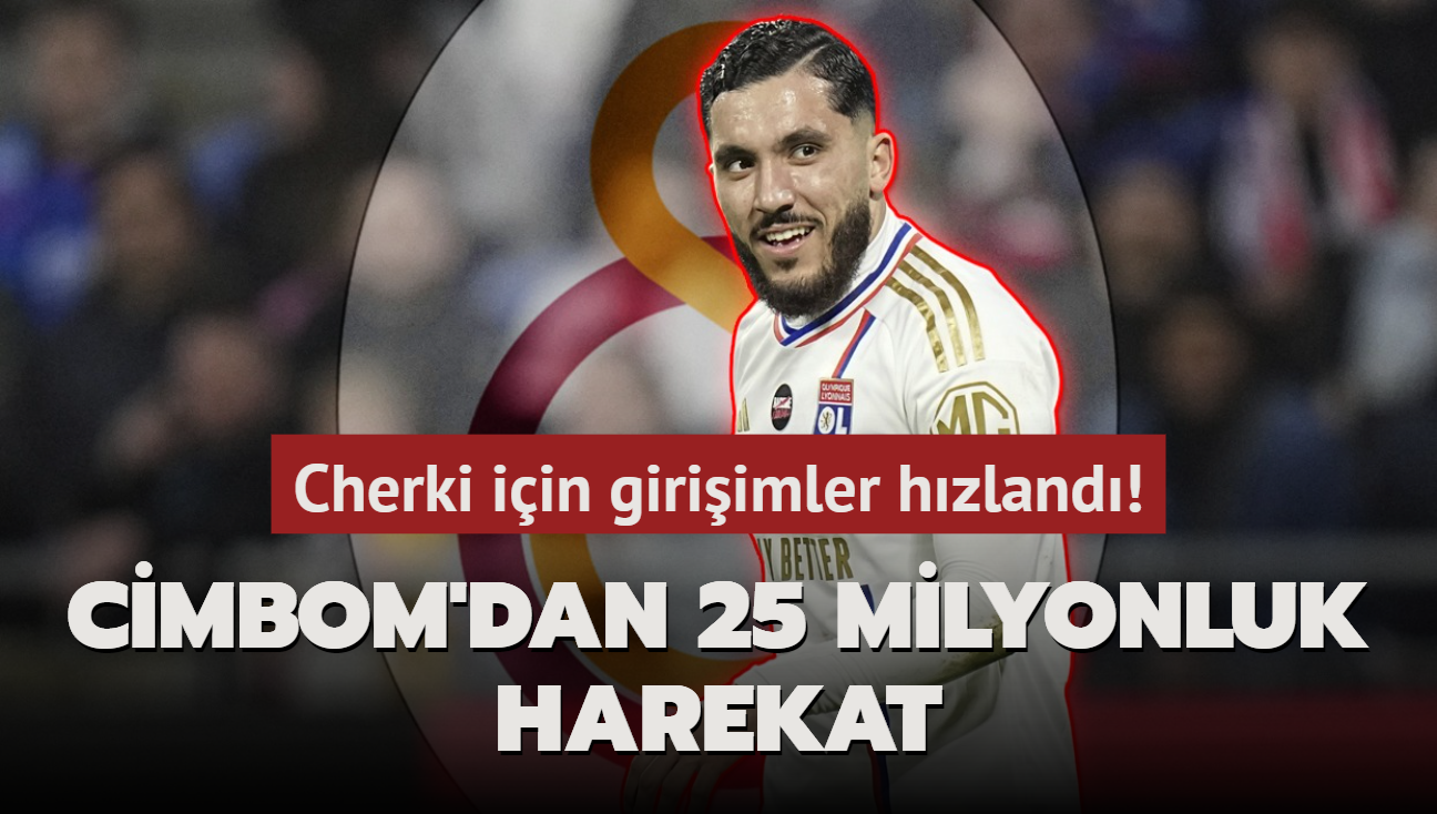 Cimbom'dan 25 milyonluk harekat! Cherki iin giriimler hzland