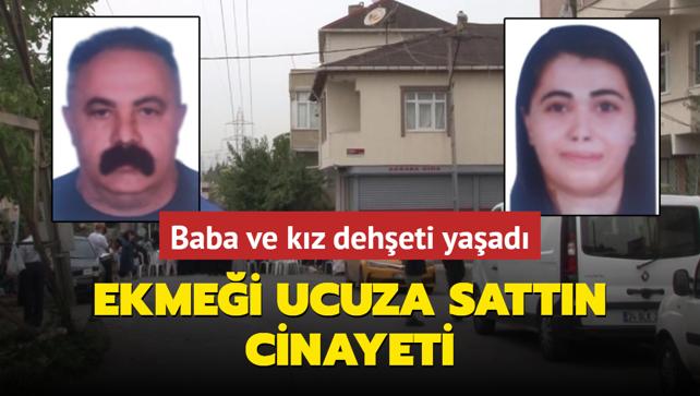 Ekmei ucuza sattn cinayeti! Baba ve kz deheti yaad