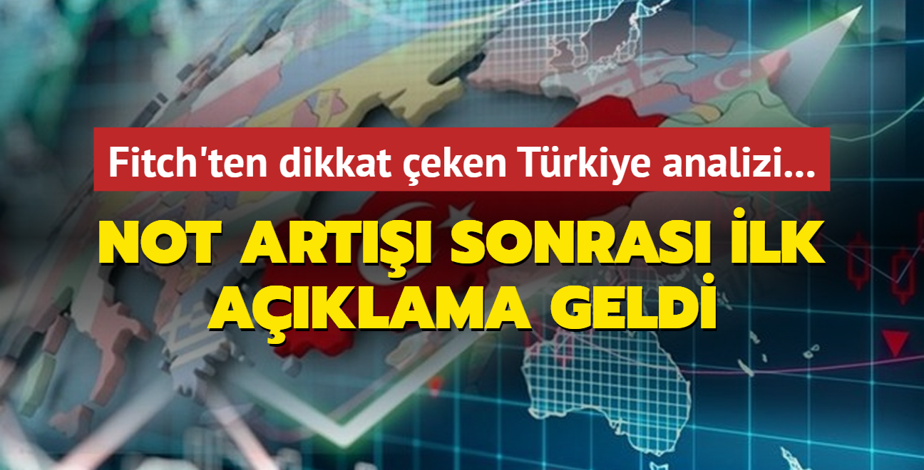 Fitch'ten dikkat eken Trkiye analizi...  Not art sonras ilk aklama geldi