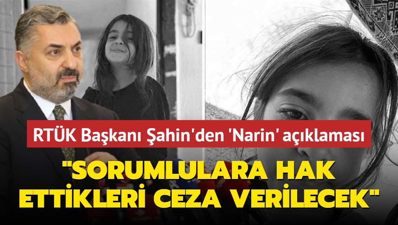 RTK Bakan ahin'den 'Narin' aklamas... "Sorumlulara hak ettikleri ceza verilecek"