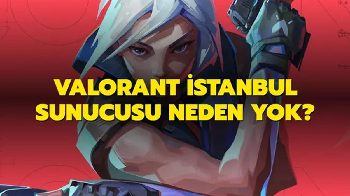 Valorant stanbul sunucusu neden yok" 10 Eyll sunucu kt m"