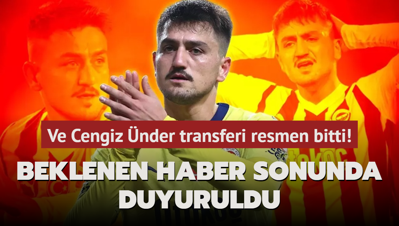 Ve Cengiz nder transferi resmen bitti! Beklenen haber sonunda duyuruldu