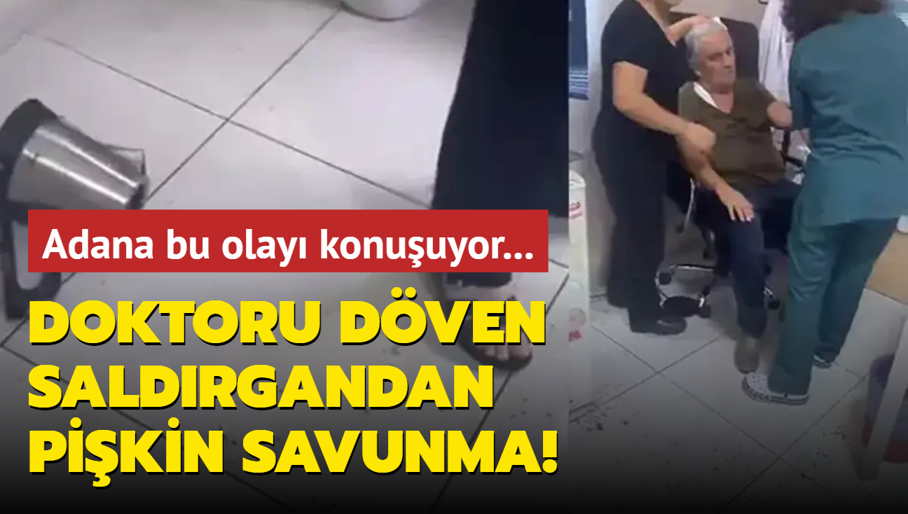 Adana bu olay konuuyor... Doktoru dven saldrgandan pikin savunma!