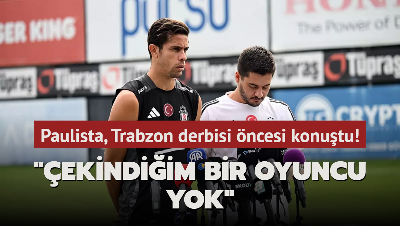 Paulista, Trabzon derbisi ncesi konutu! "ekindiim bir oyuncu yok"