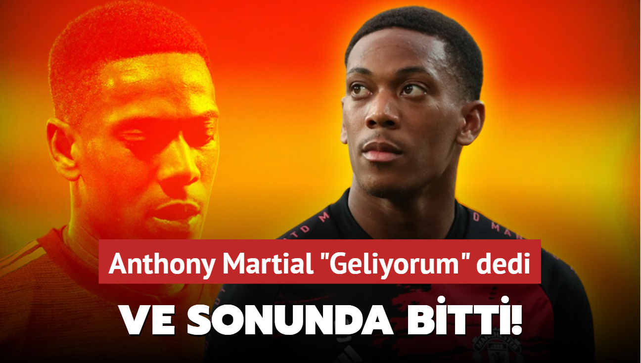 Ve sonunda bitti! Anthony Martial 'Geliyorum' dedi: 3 yllk anlama tamam...