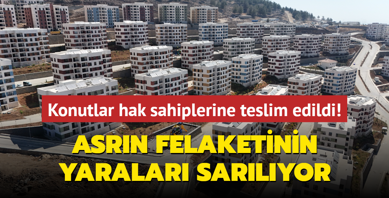 Asrn felaketinin yaralar sarlyor... Deprem konutlar hak sahiplerine teslim edildi!