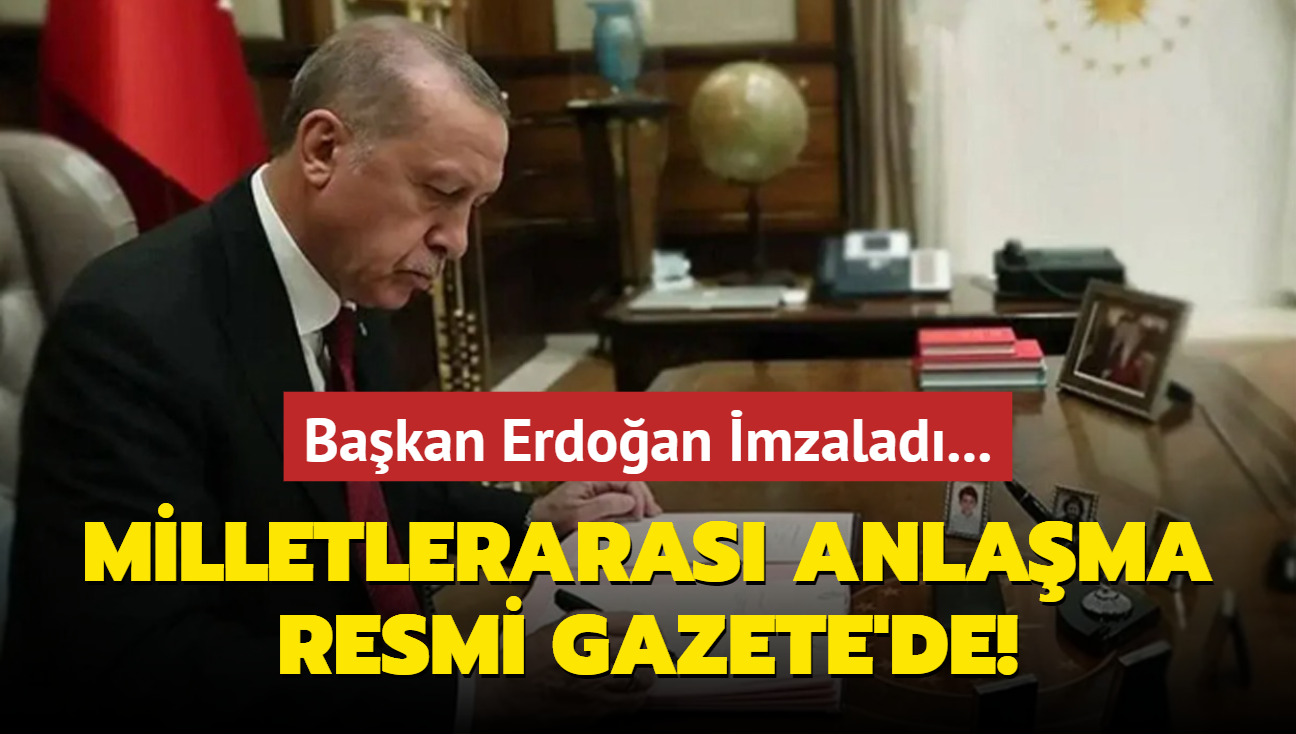 Bakan Erdoan mzalad... Milletleraras anlama Resmi Gazete'de!