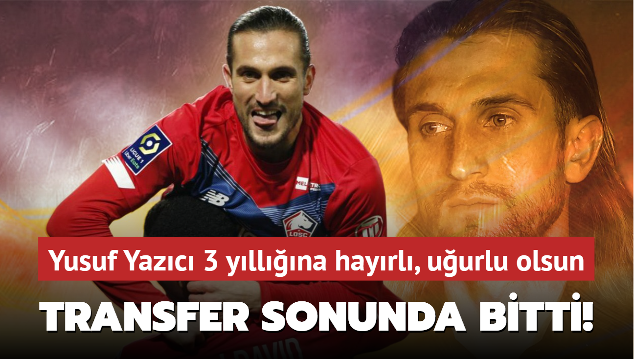 Ve transfer sonunda bitti! Yusuf Yazc 3 yllna hayrl, uurlu olsun