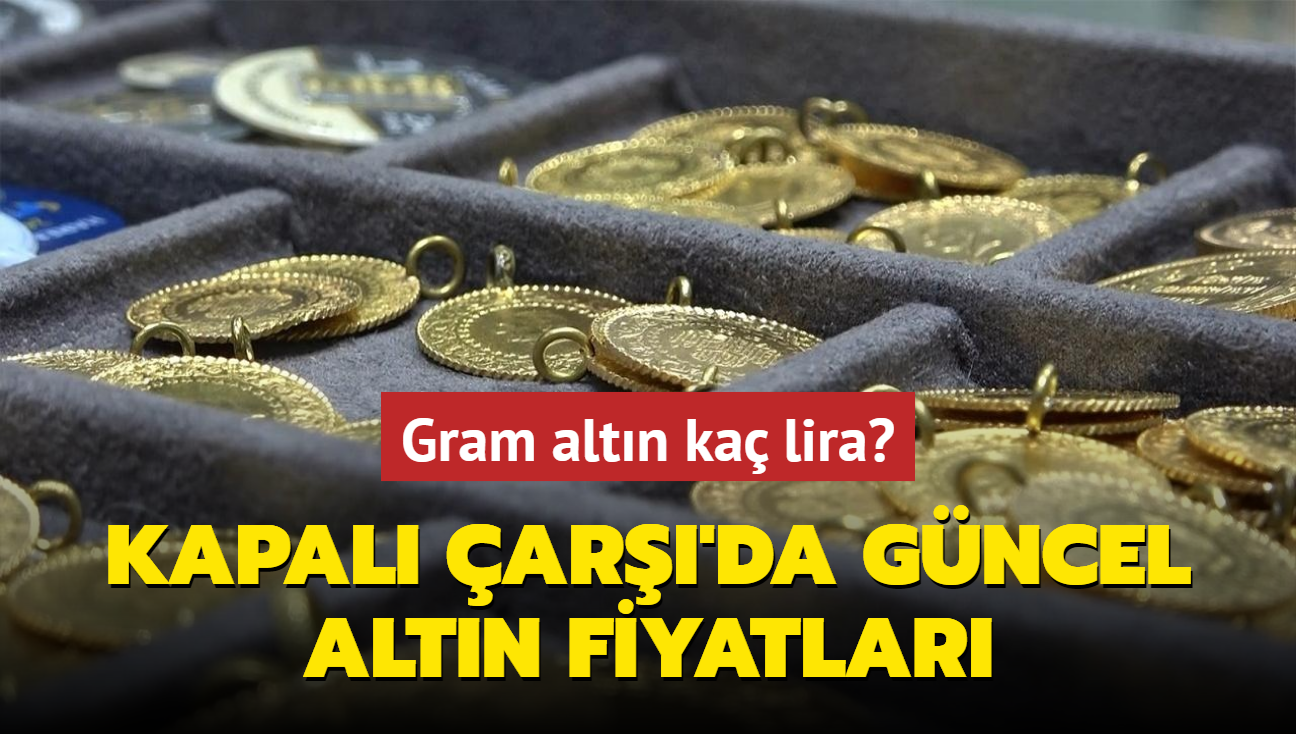 Altn fiyatlar ne kadar" Gram altn ka lira" te Kapal ar'da 13 Eyll 2024 gncel altn kuru fiyatlar (CANLI)