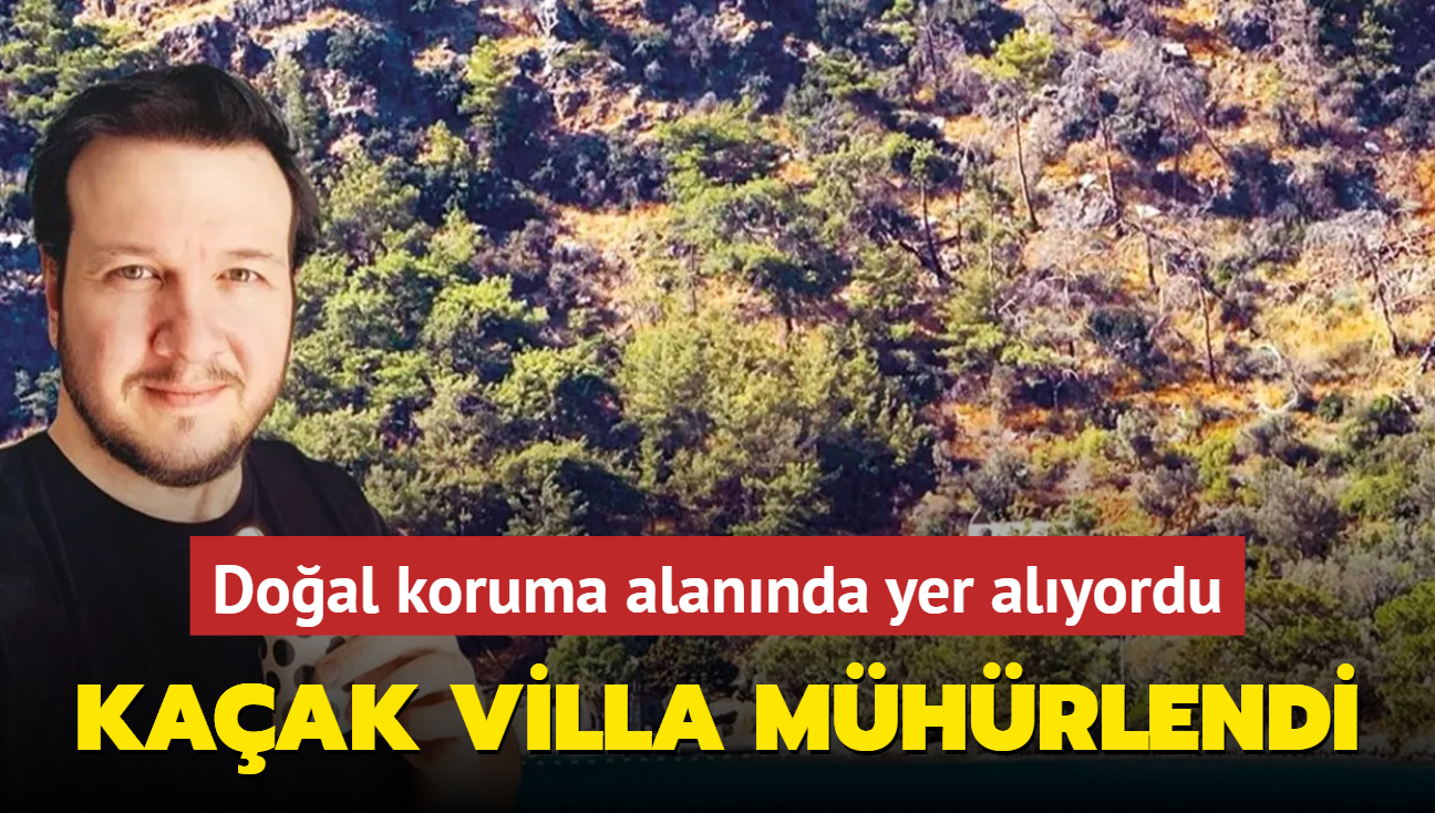 Doal koruma alannda yer alyordu! ahan Gkbakar'n kaak villas mhrlendi