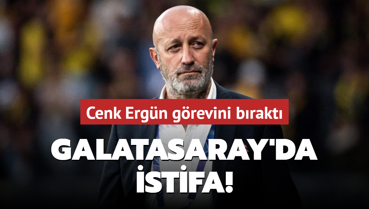 Galatasaray'da istifa! Cenk Ergn grevini brakt