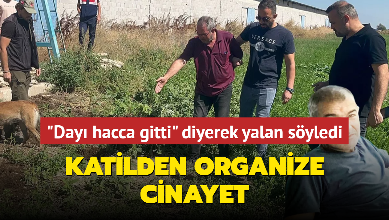 Katilden organize cinayet... 'Day hacca gitti' diyerek yalan syledi