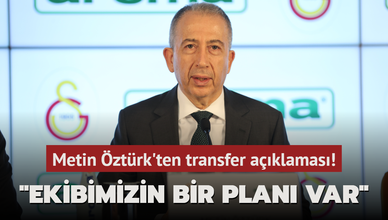 Metin ztrk'ten transfer aklamas! "Ekibimizin bir plan var"