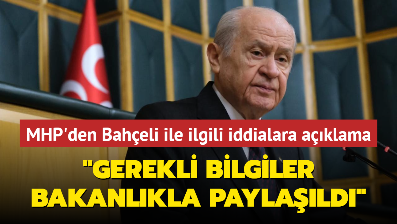 MHP'den Baheli ile ilgili iddialara aklama: Gerekli bilgiler Bakanlkla paylald