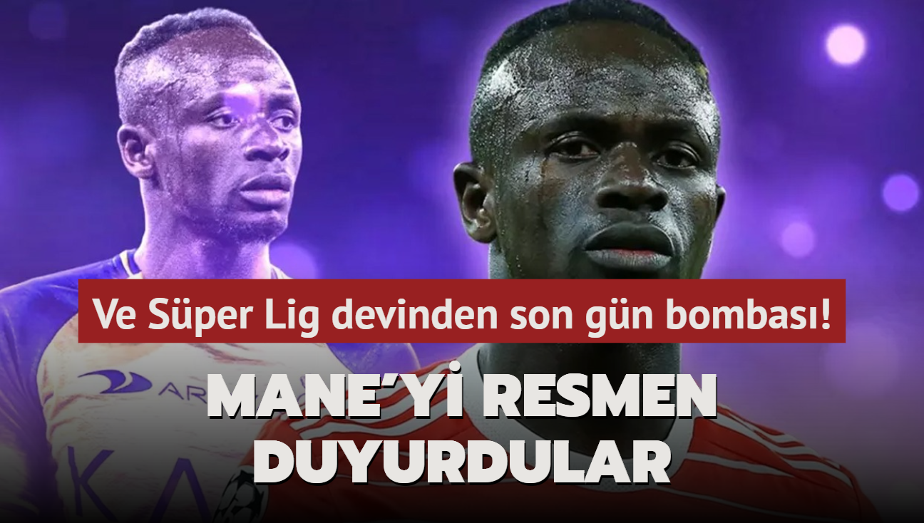 Ve Sper Lig devinden son gn bombas! Sadio Mane'yi resmen duyurdular