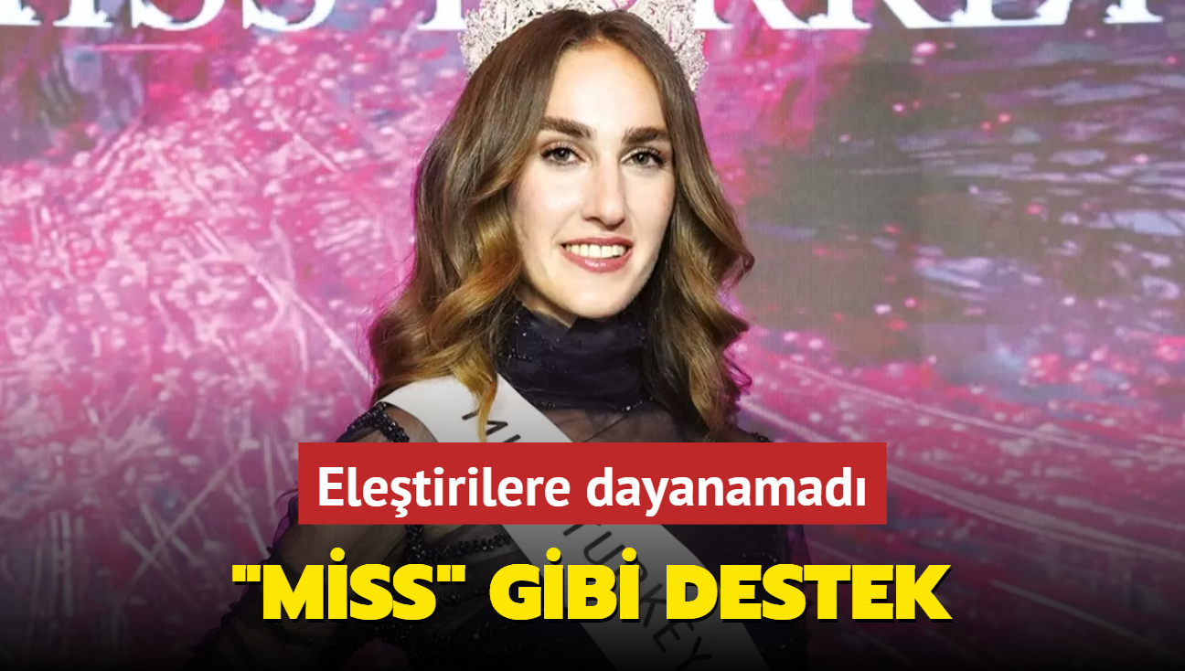 Miss gibi destek... Eletirilere dayanamad