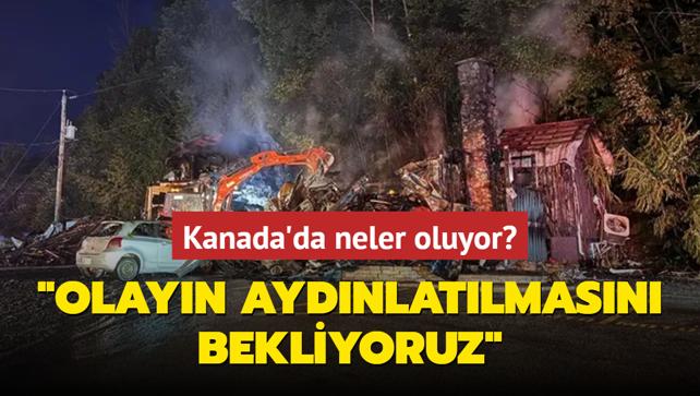 Kanada'da neler oluyor? 'Olayn aydnlatlmasn bekliyoruz'