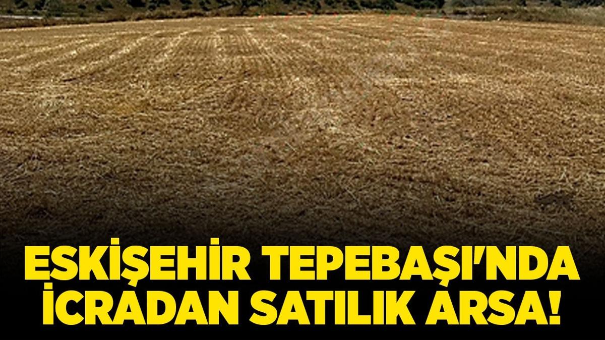 Eskiehir Tepeba'nda icradan satlk arsa!