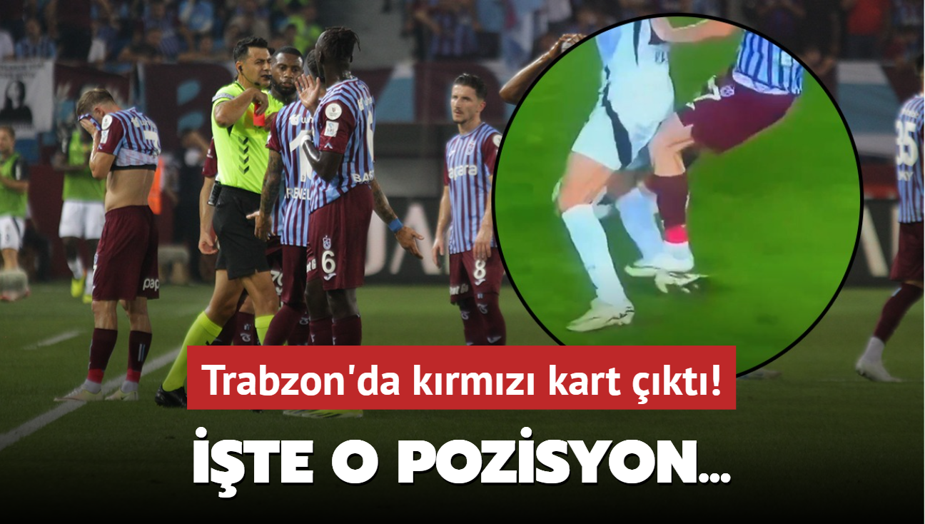 Trabzon'da krmz kart kt! te o pozisyon...