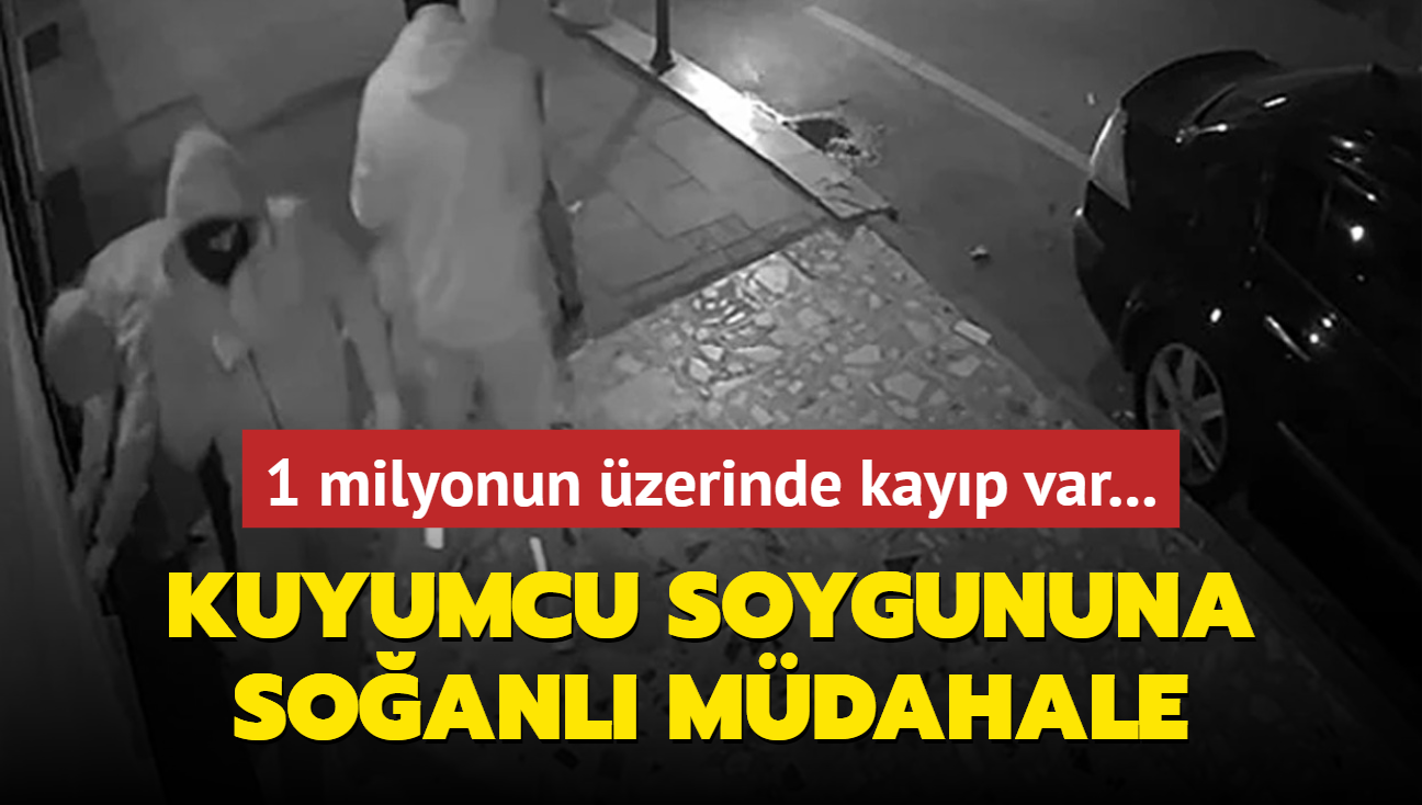 1 milyonun zerinde kayp var... Kartal'da kuyumcu soygununa soanl mdahale