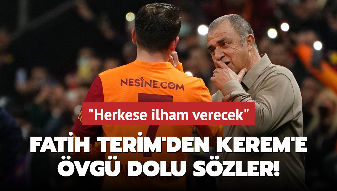 Fatih Terim'den Kerem'e vg dolu szler! "Herkese ilham verecek"