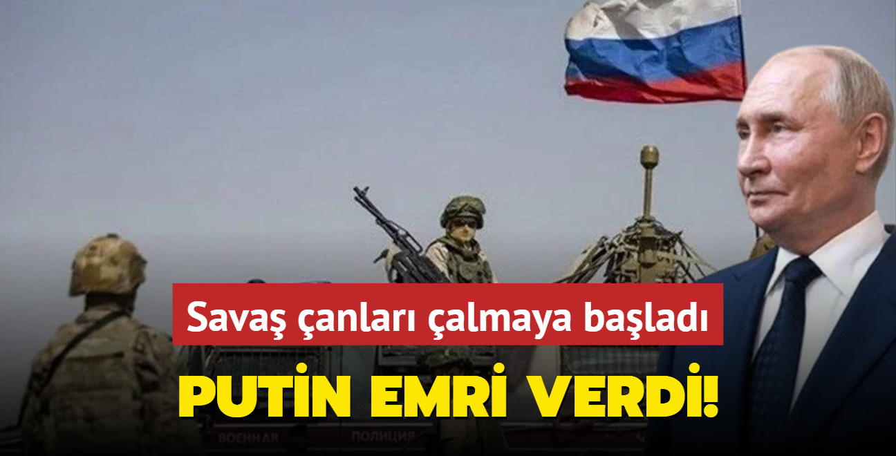 Putin emri verdi! Adm adm savaa doru