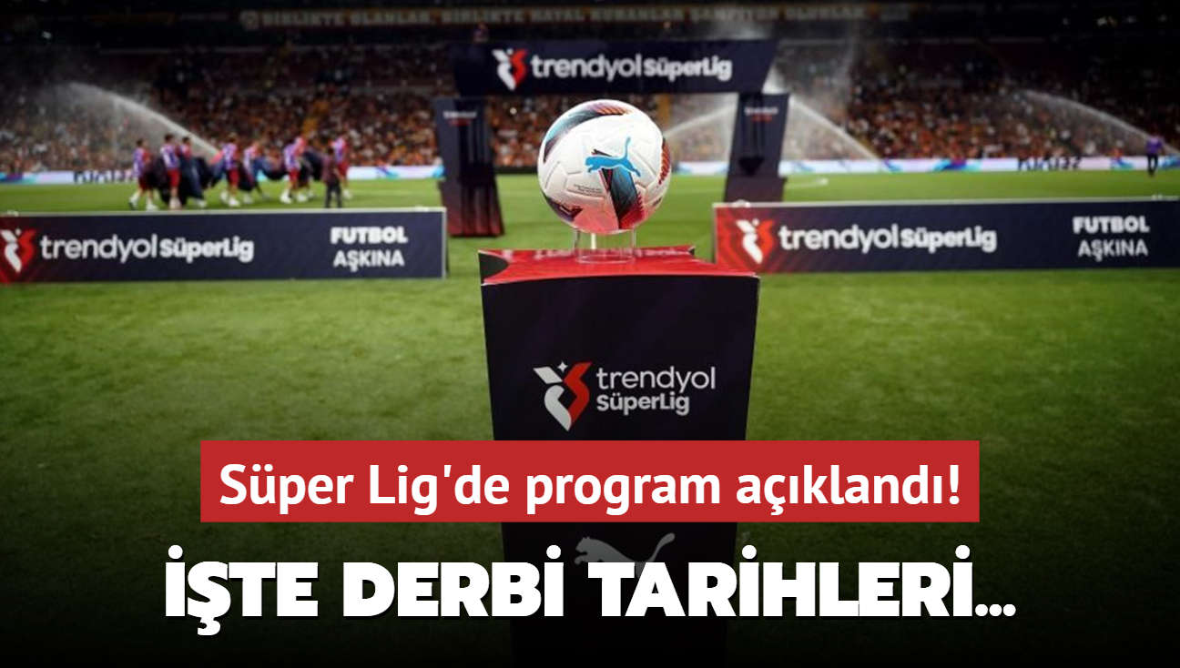 Sper Lig'de program akland! te derbi tarihleri...