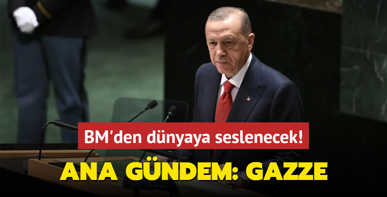 Bakan Erdoan, BM'den dnyaya seslenecek! Ana gndem maddesinde Gazze var