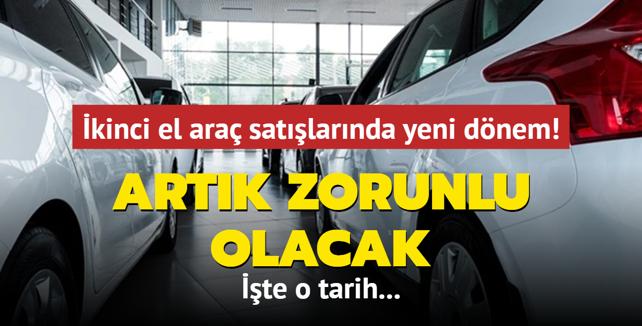 kinci el ara satlarnda yeni dnem! Artk zorunlu olacak