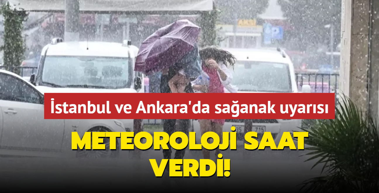 Meteoroloji yarn iin saat verdi! stanbul ve Ankara dahil pek ok ilde saanak ya uyars