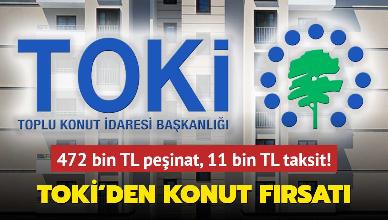 Resmen akland: 472 bin TL peinat, 11 bin TL taksit! TOK'den konut frsat