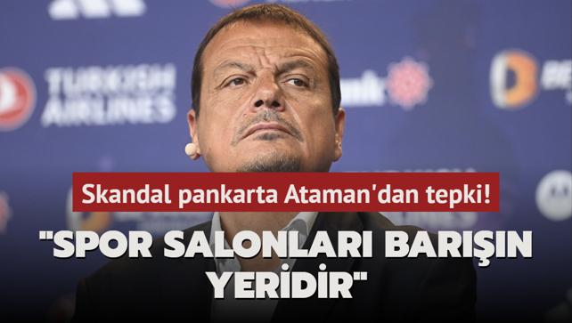 Skandal pankart sonras Ergin Ataman'dan aklama! "Spor salonlar barn yeridir"