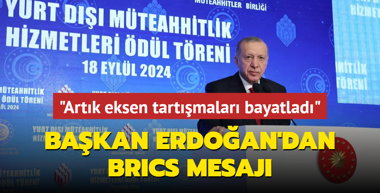 Bakan Erdoan'dan BRICS mesaj: Artk eksen tartmalar bayatlad