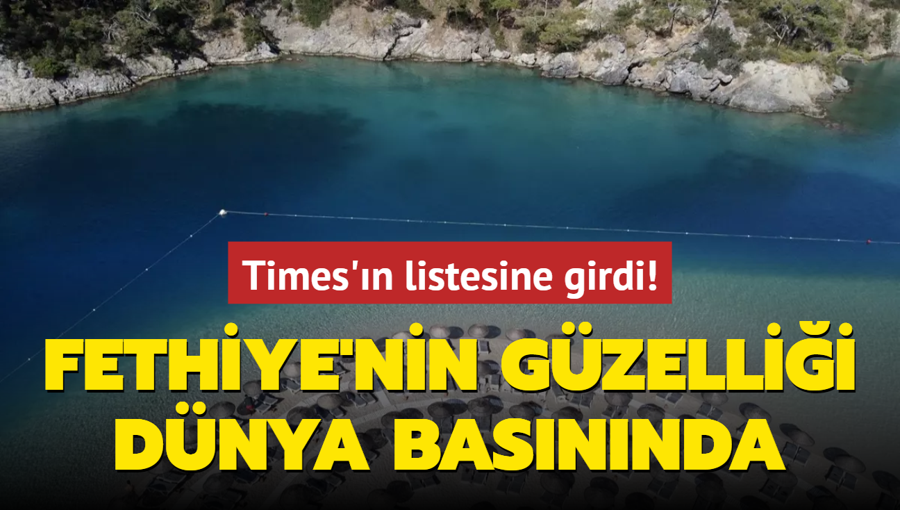 Fethiye'nin byleyici gzellii dnya basnnda... En iyi plaj tatili listesine girdi! 