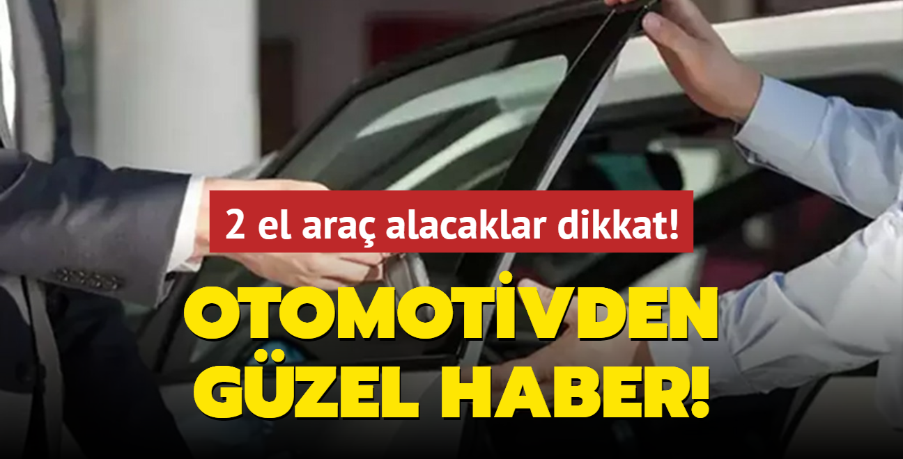 Otomotivden gzel haber! 2 el ara alacaklar dikkat!